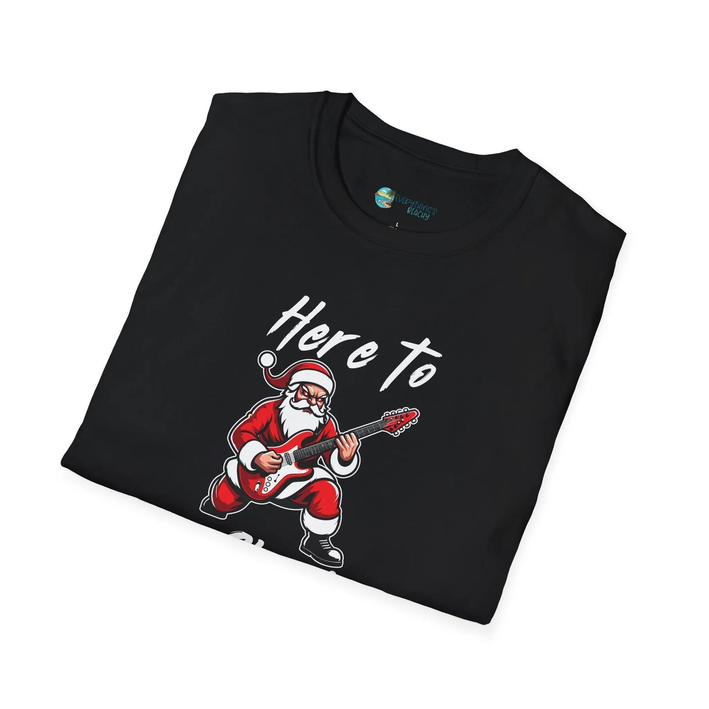 Here to Sleigh T-shirt T-Shirt Everythings Beachy
