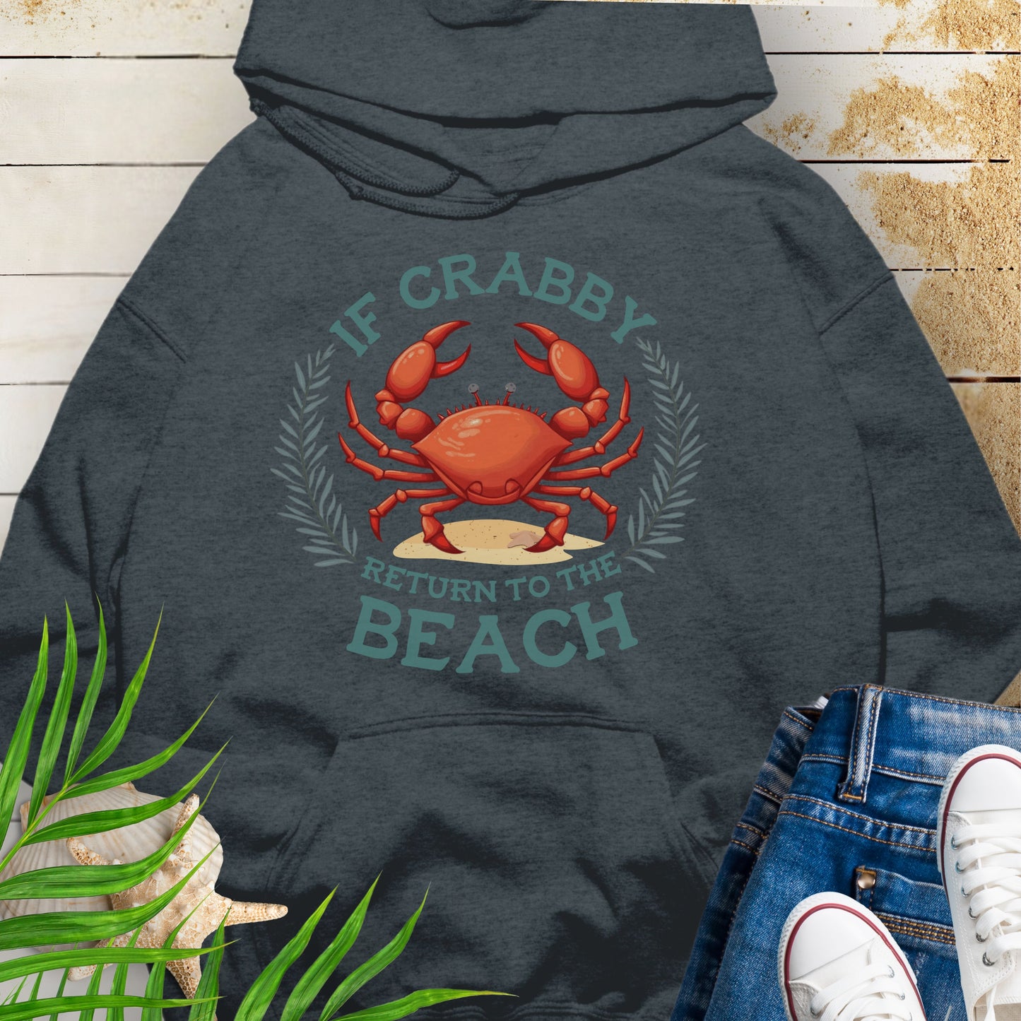 Dark Heather Gray Hooded sweatshirt with a playful crab and the phrase “If Crabby Return to the Beach.