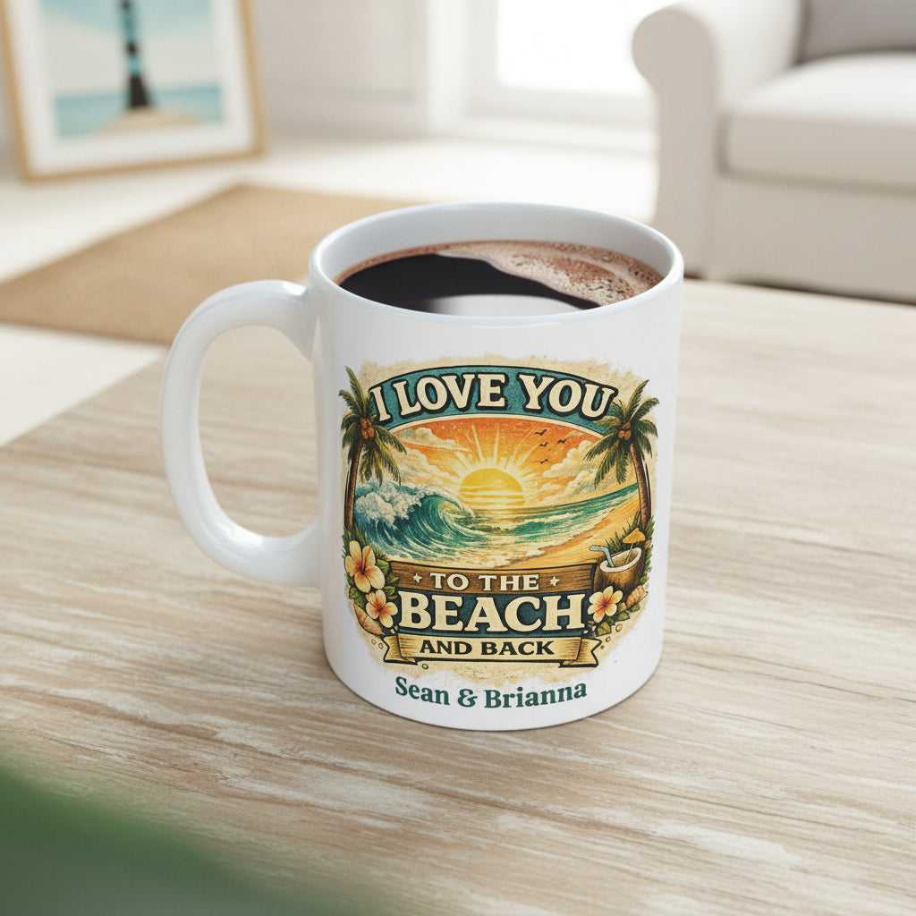 Mug with 'I Love You to the Beach and Back' design.