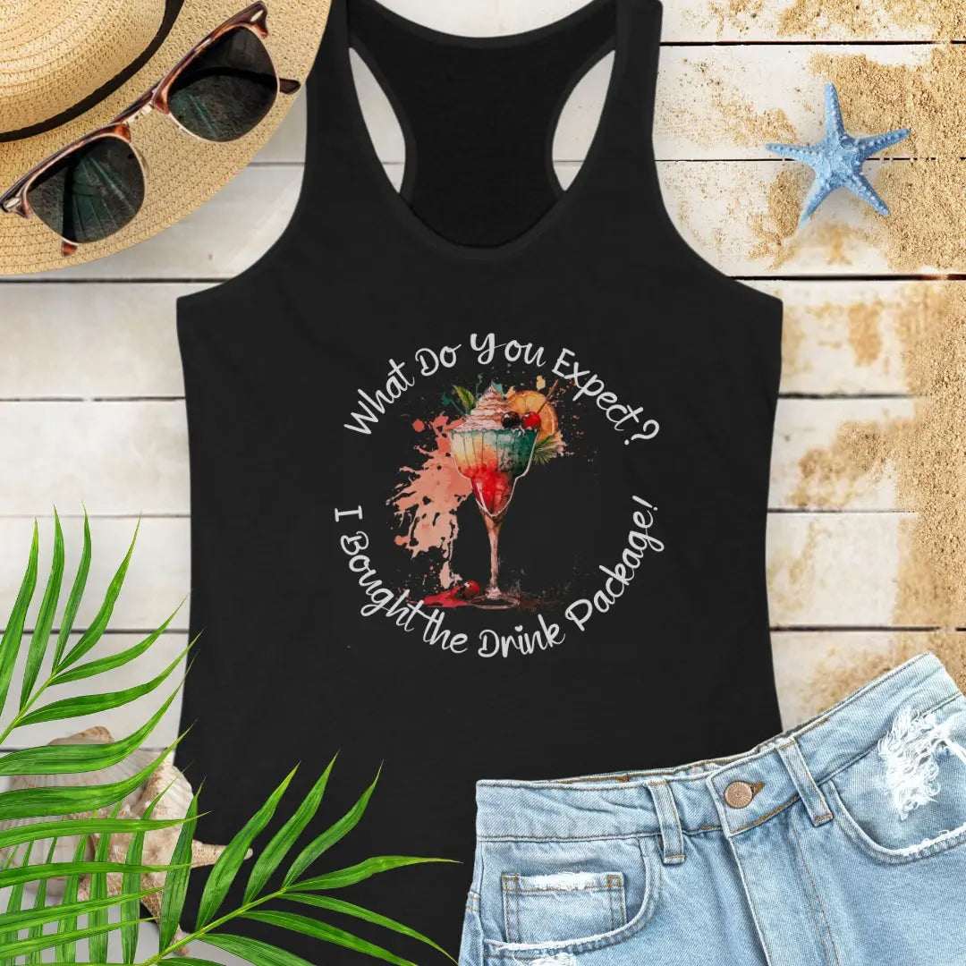 Black Racerback Tank Top with a tropical cocktail that says What Do You Expect? I Bought the Drink Package!