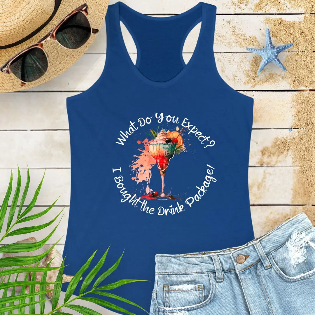 Royal Blue Racerback Tank Top with a tropical cocktail that says What Do You Expect? I Bought the Drink Package!
