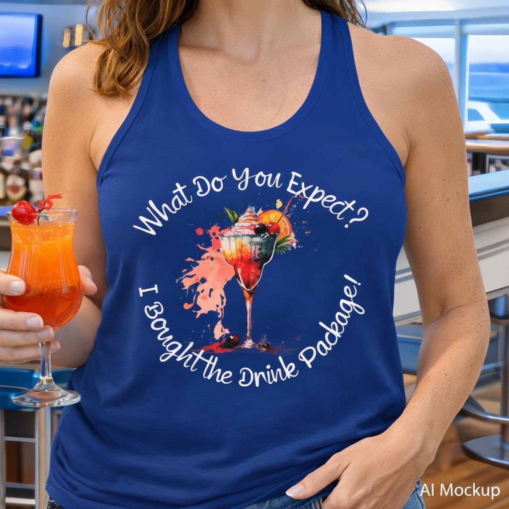 Person wearing a blue cruise tank top with a cocktail graphic and text "hat Do You Expect? I Bought the Drink Package!".