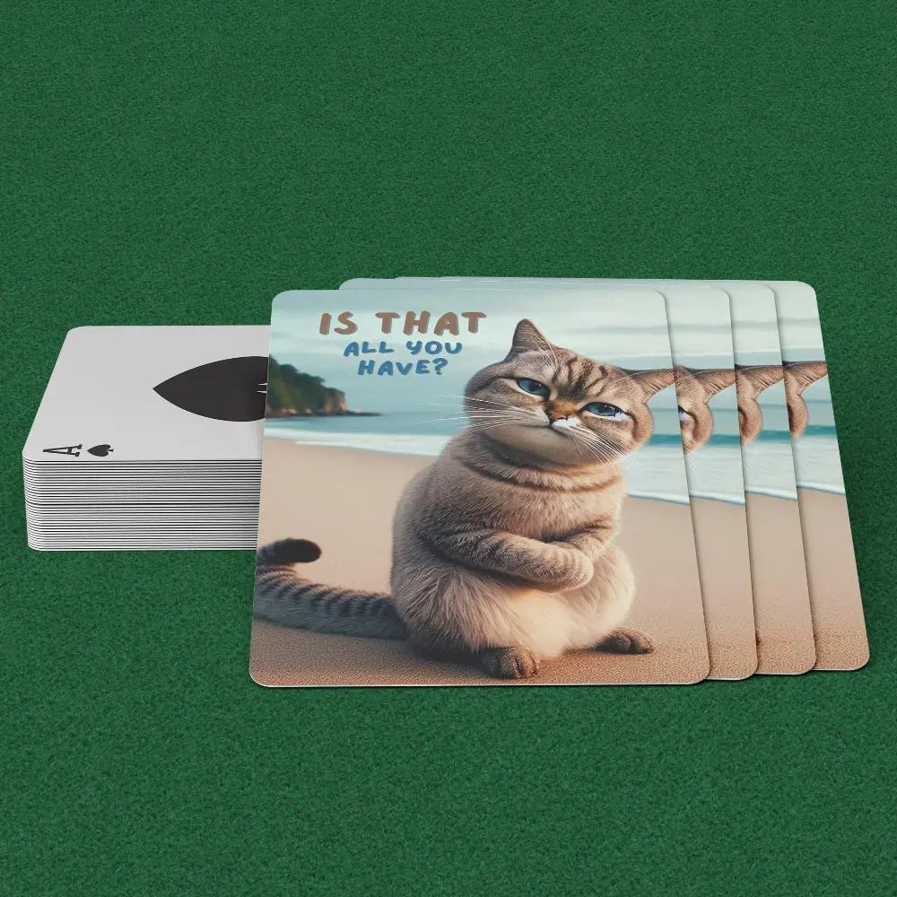 Playing cards with a smirking cat on a beach with the text is that all you have