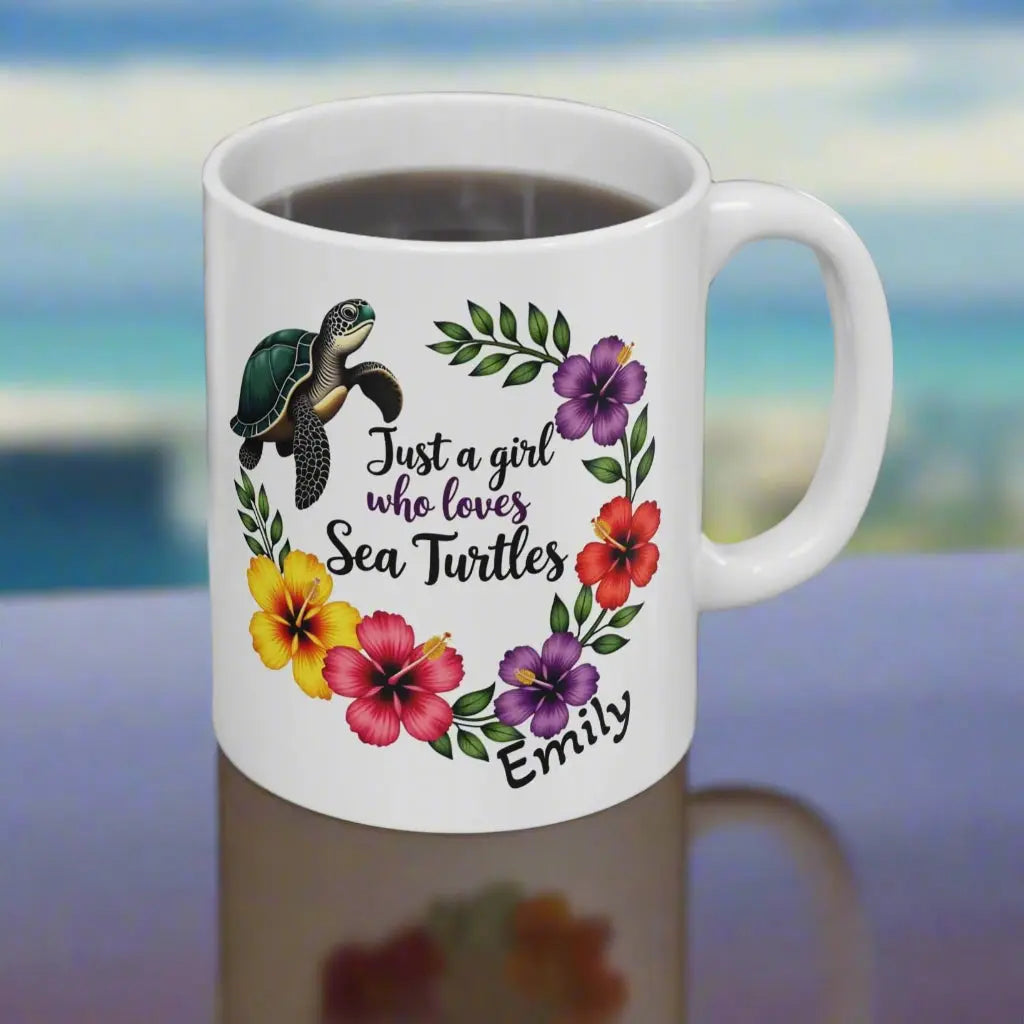 A white ceramic mug 11 0z. with a wreath of hibiscus flowers and a swimming sea turtle with text Just a girl who loves Sea Turtles and can be personalized with name.