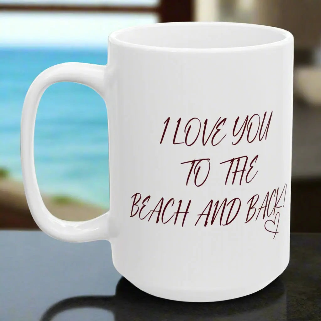 Back view White 15 oz Mug watercolor heart scene of sunset beach with couple and other side with text I Love you to the Beach and Back that can be personalized.