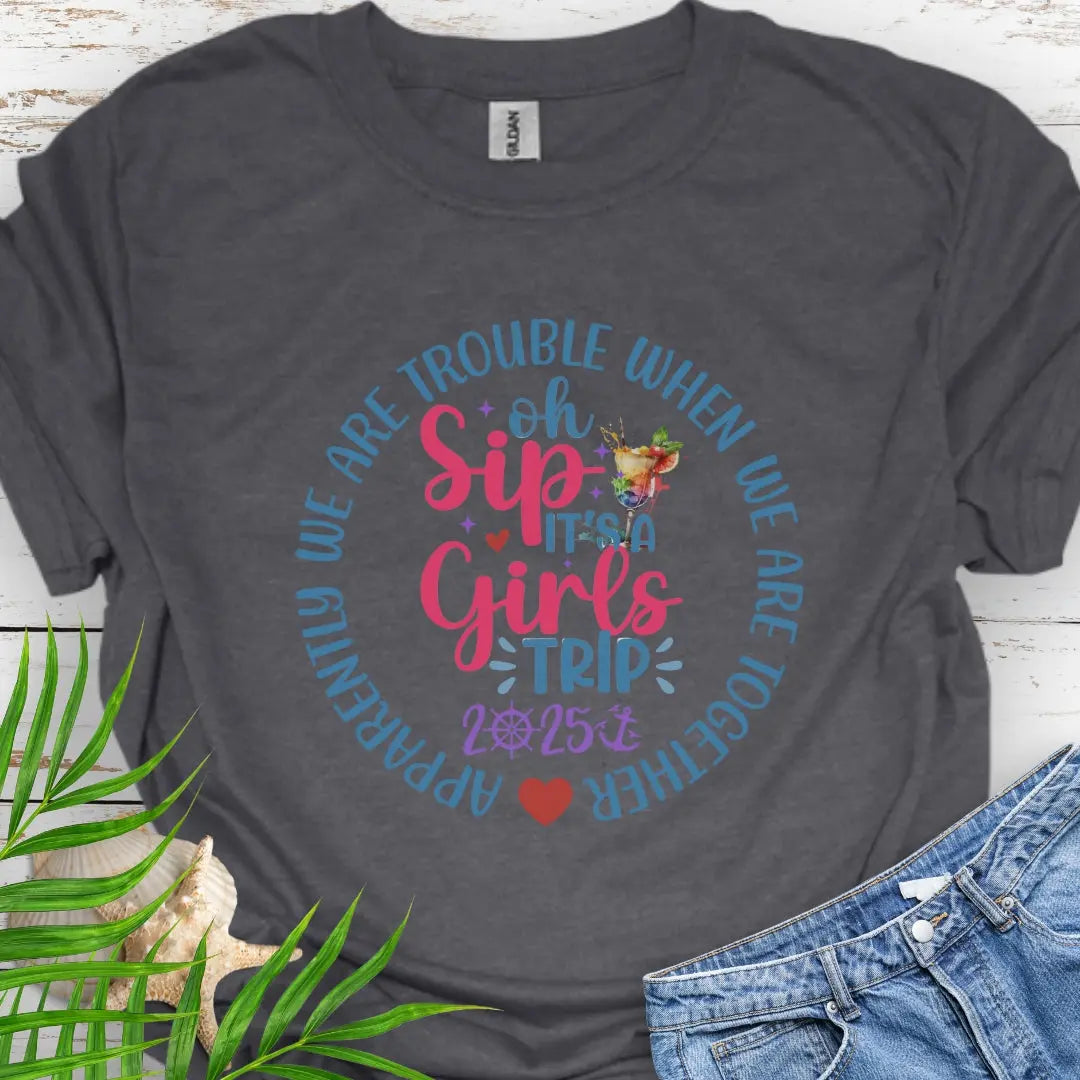 Oh Sip, Girl's Cruise 2025 T-Shirt T-Shirt Dark-Heather-5XL Everythings Beachy
