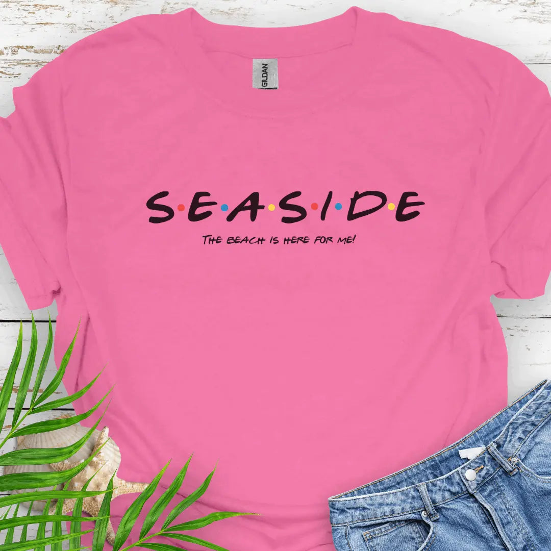 Azalea T-shirt with a Friend's style font that says Seaside and underneath says The Beach is Here for Me.