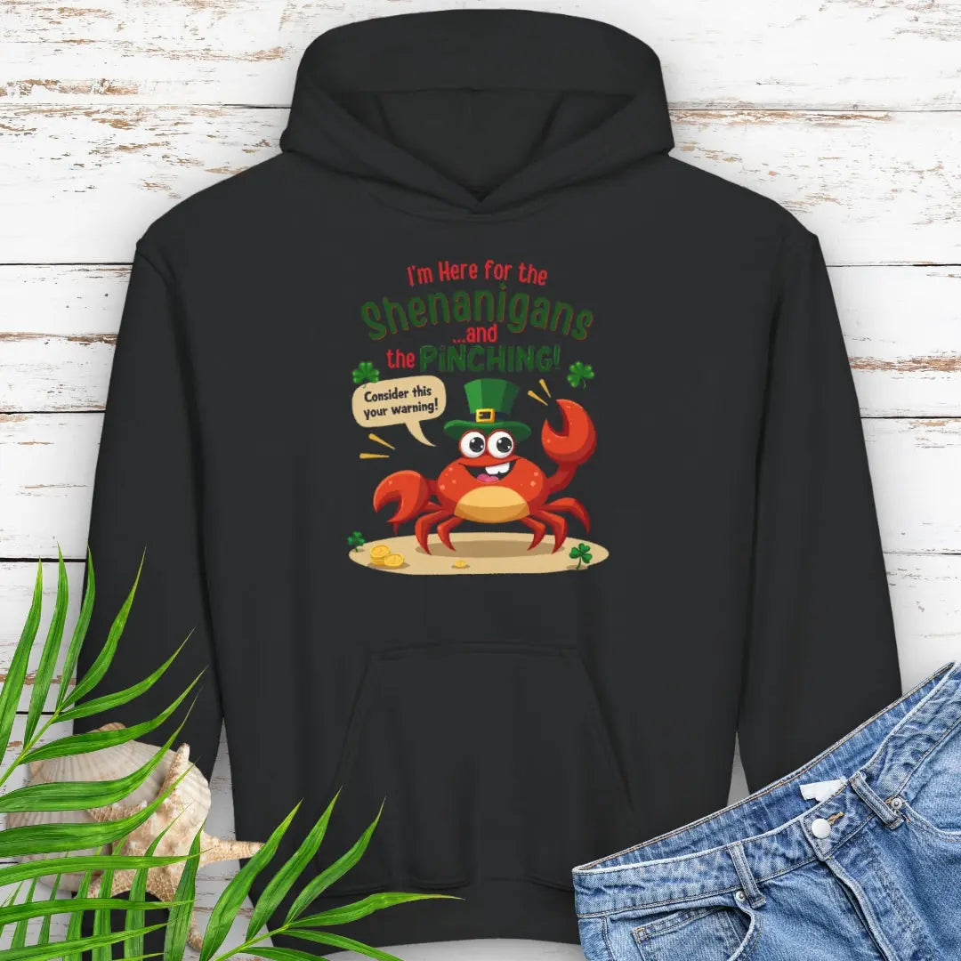 I'm Here for the Shenanigan's and the Pinching Black Child Hoodie with a cartoon crab wearing an Irish top hat sitting on the beach holding a sign that says consider this your warning.