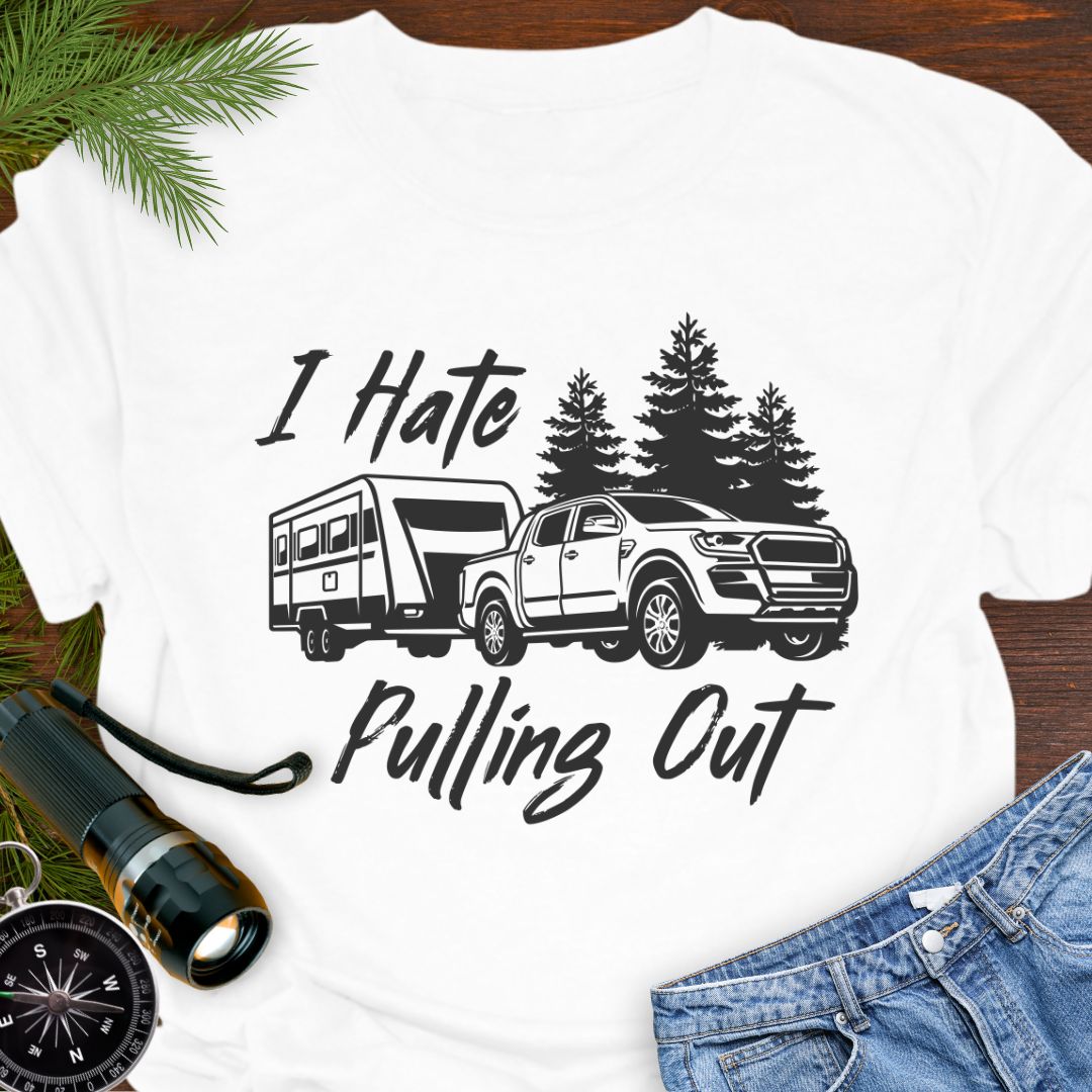 White funny camping T-shirt with truck and camper that says "I Hate Pulling Out".