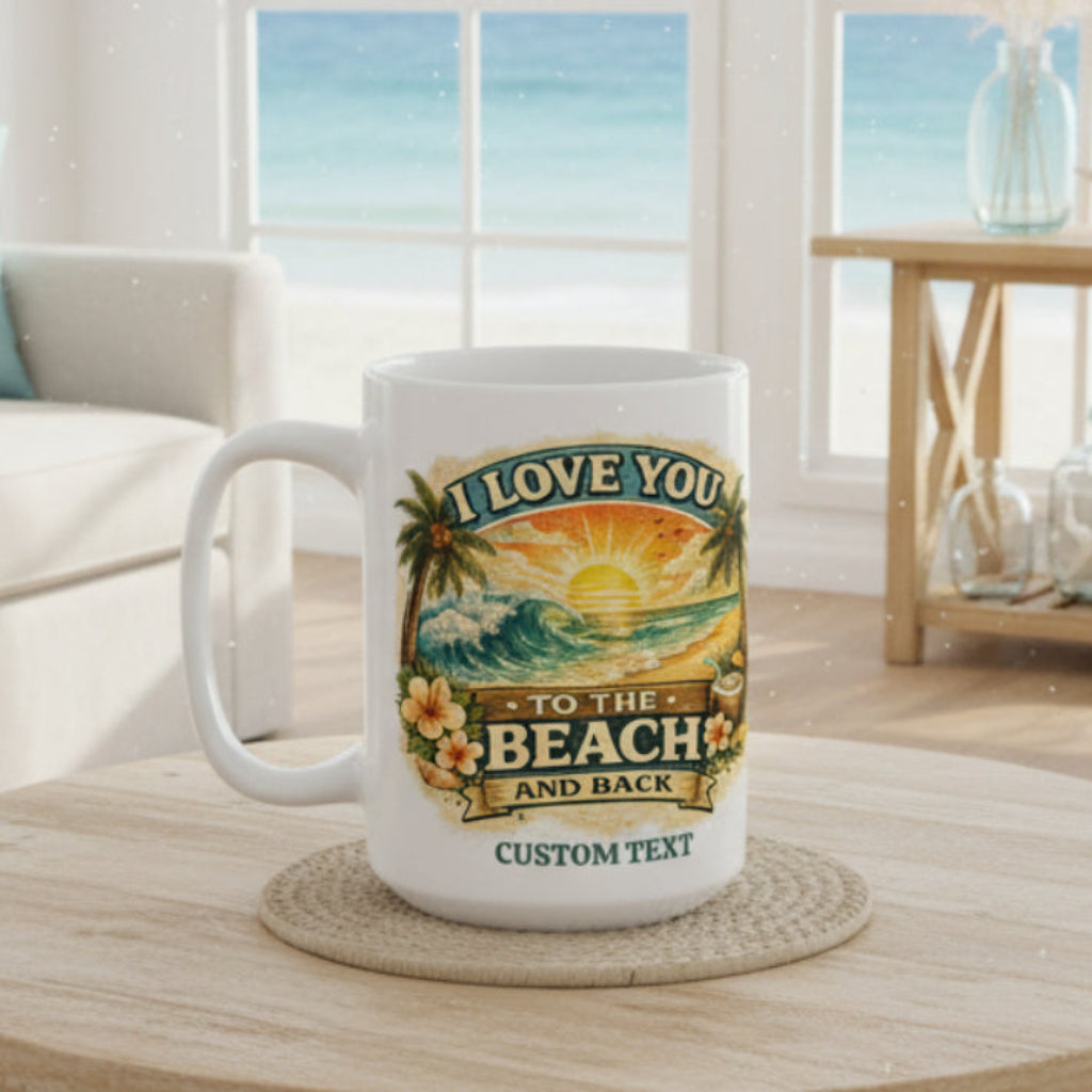 White mug with beach-themed design and text 'I love you to the beach and back' that can be personalized.