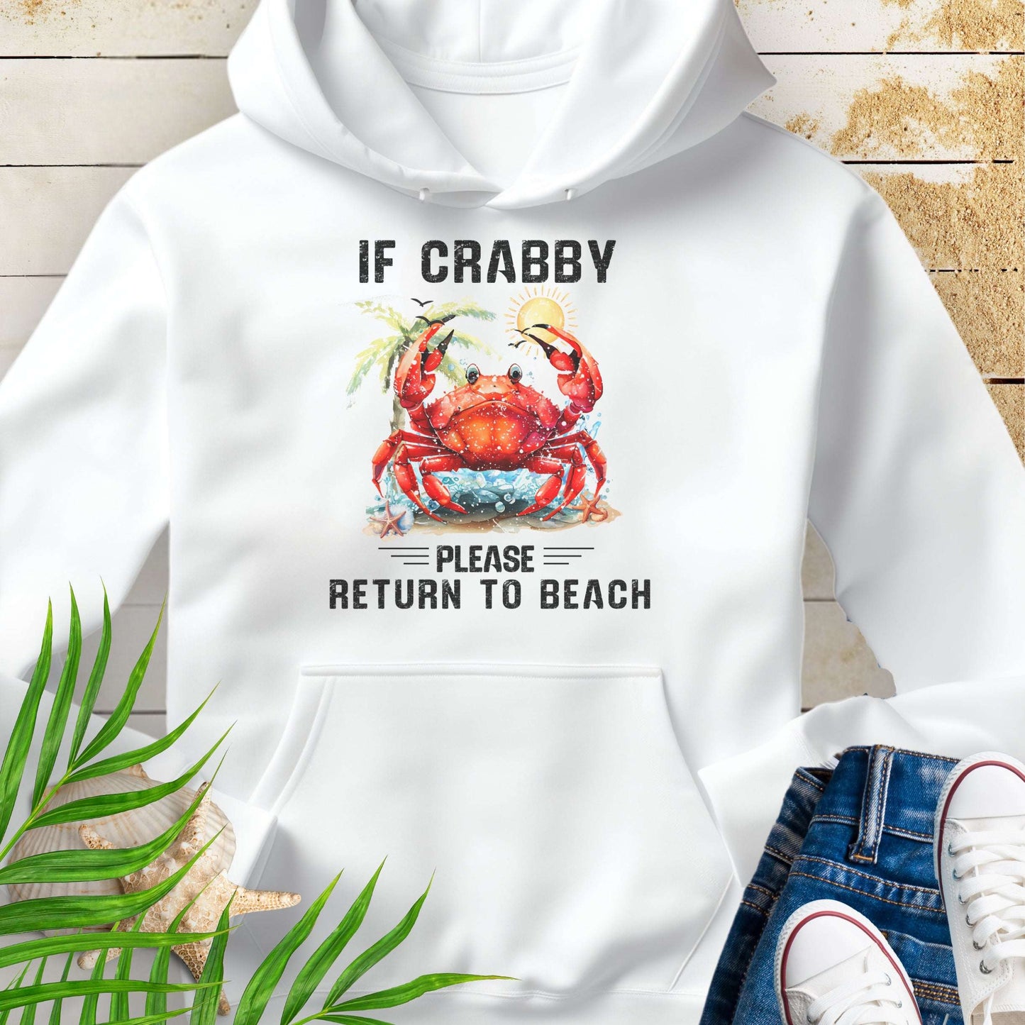 White hoodie with a crab graphic and text If Crabby Please Return to Beach.