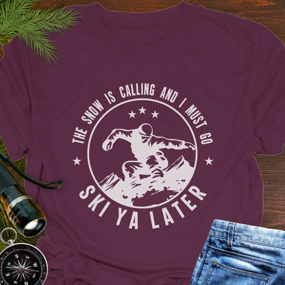 Snow Is Calling – Ski Ya Later T-Shirt