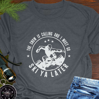 Snow Is Calling – Ski Ya Later T-Shirt