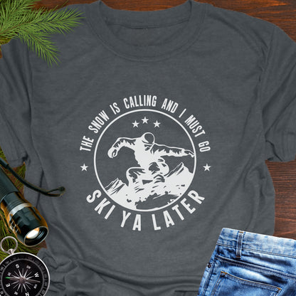 Snow Is Calling – Ski Ya Later T-Shirt