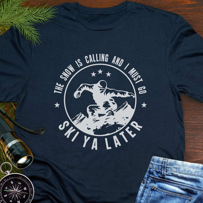Snow Is Calling – Ski Ya Later T-Shirt