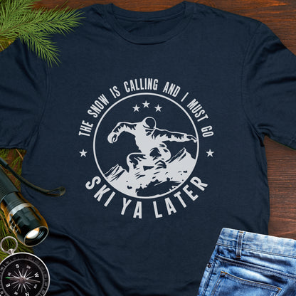 Snow Is Calling – Ski Ya Later T-Shirt