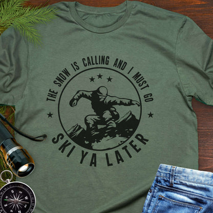 Snow Is Calling – Ski Ya Later T-Shirt
