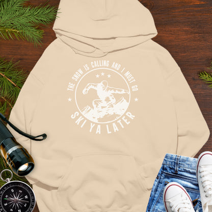 Snow Is Calling  Ski Ya Later Hoodie