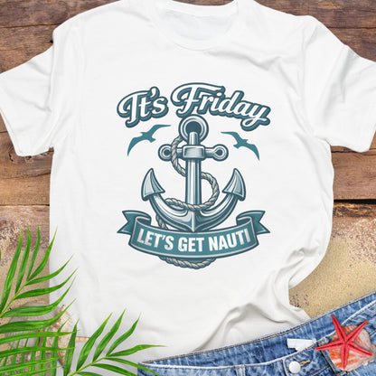 White unisex t-shirt with a nautical anchor design and text “It’s Friday Let’s Get Nauti”.