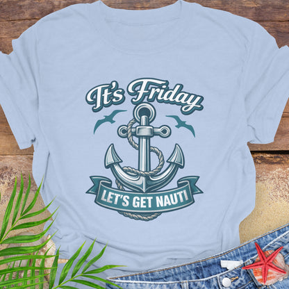 Light blue unisex t-shirt with a nautical anchor design and text “It’s Friday Let’s Get Nauti”.