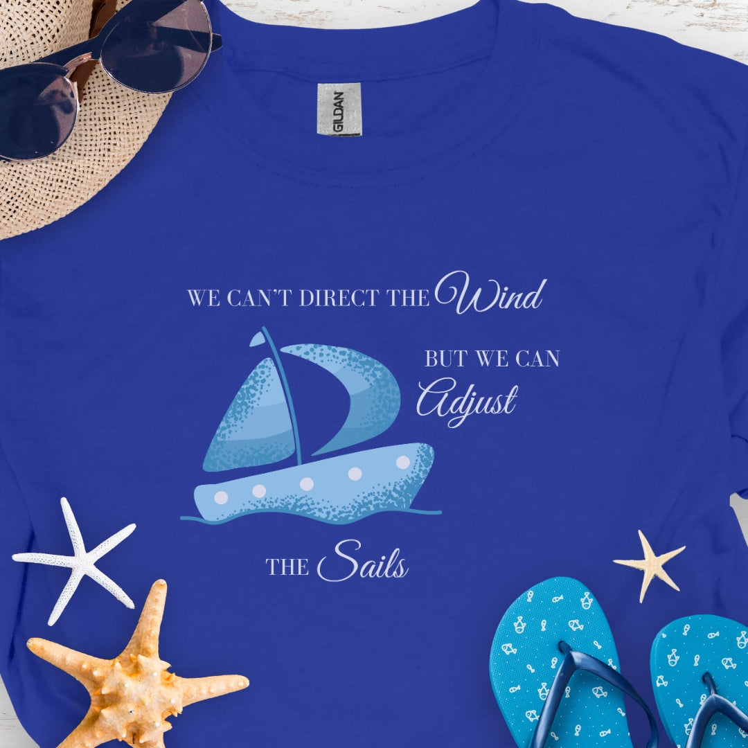 We Can't Direct the Wind T-shirt