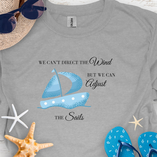 We Can't Direct the Wind T-shirt