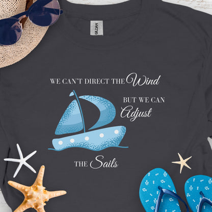 We Can't Direct the Wind T-shirt