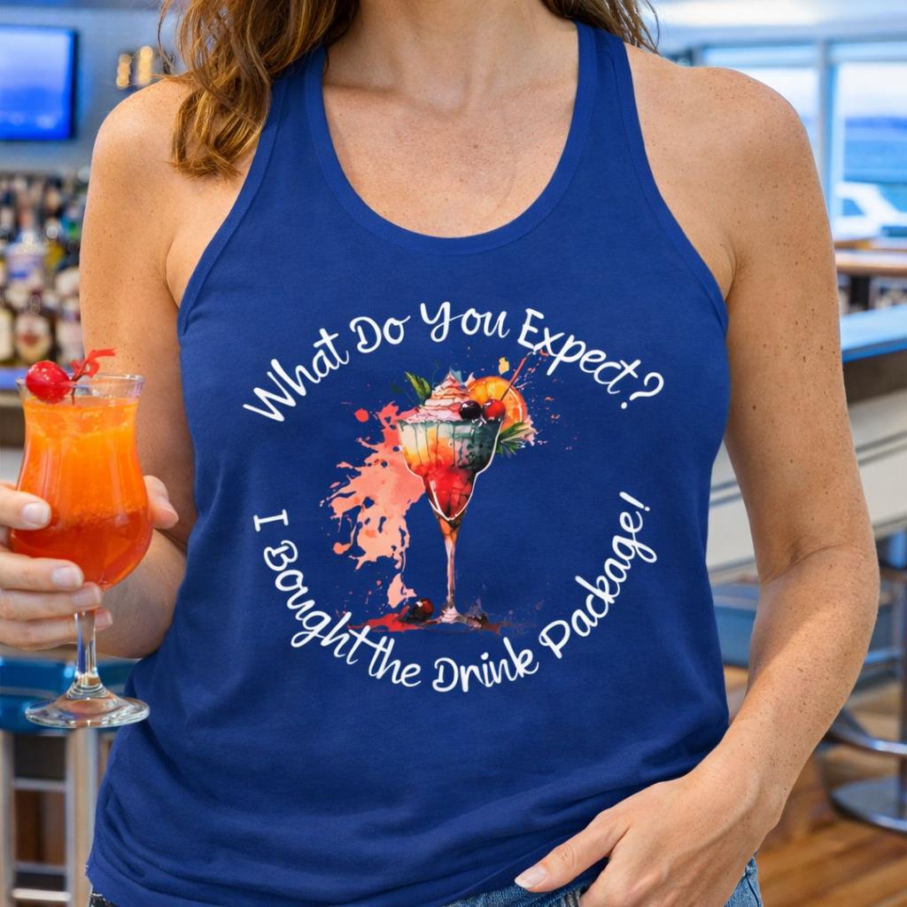 Person wearing a blue cruise tank top with a cocktail graphic and text "hat Do You Expect? I Bought the Drink Package!".