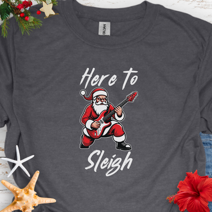 Here to Sleigh T-shirt