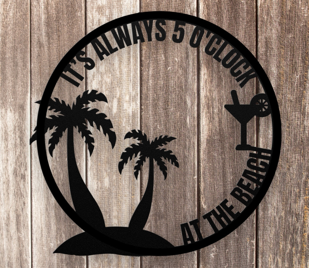 Black metal sign with Palm trees and martini glass with text It's Always 5 0'clock at the Beach.