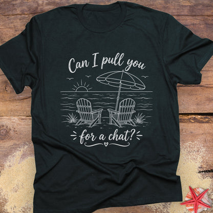 Black t-shirt with a beach graphic and text "Can I pull you for a chat?".