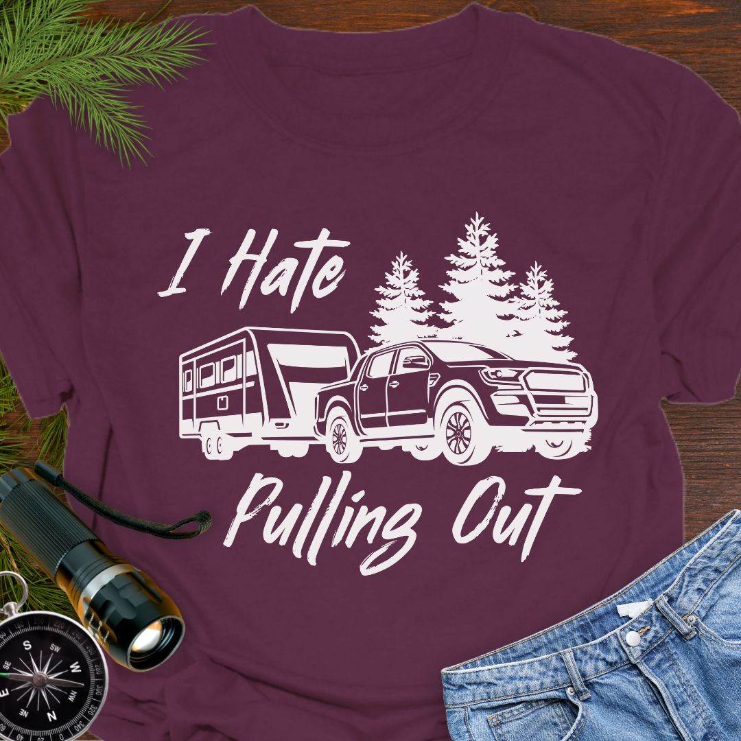 Maroon funny camping T-shirt with truck and camper that says "I Hate Pulling Out".