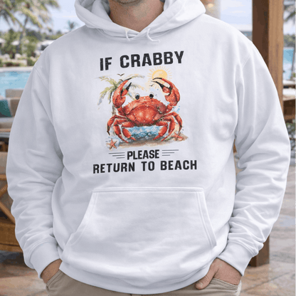 Man wearing a white hoodie with a crab graphic and text If Crabby Please Return to Beach.
