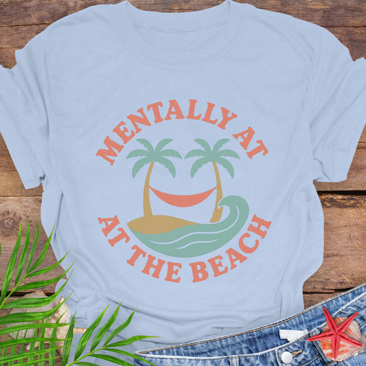 Mentally at the Beach T-Shirt