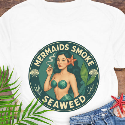 Mermaids Smoke Seaweed T-Shirt